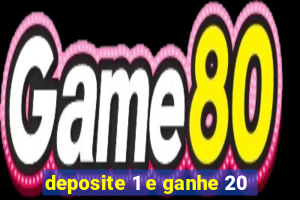 deposite 1 e ganhe 20